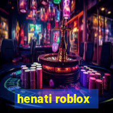 henati roblox